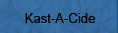 Kast-A-Cide