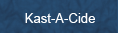 Kast-A-Cide